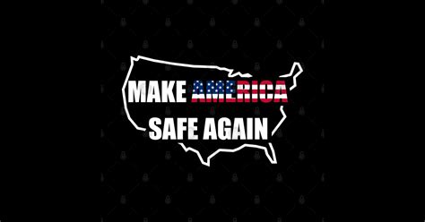 Make America Safe Again Make America Safe Again Posters And Art