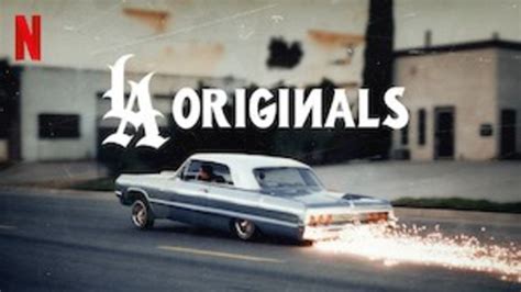 La Originals 7 Razones Para Ver El Documental De Netflix Menzig