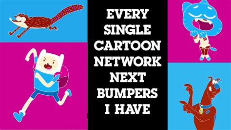 Every Single Cartoon Network Next Bumper I Have Youtube