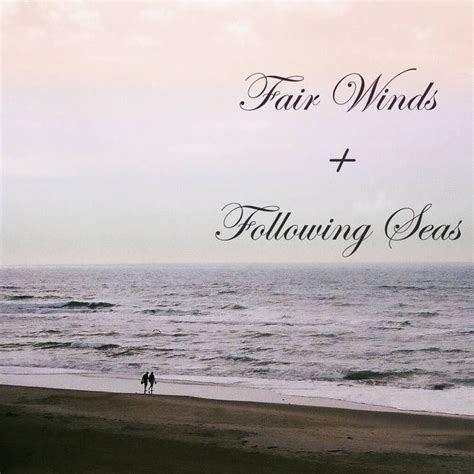Fair Winds And Following Seas Quotes - ShortQuotes.cc
