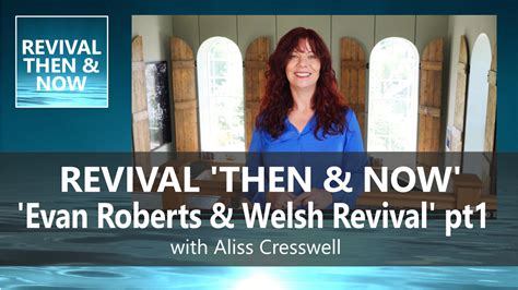Revival Then And Now Evan Roberts Spirit Lifestyle With Rob And Aliss