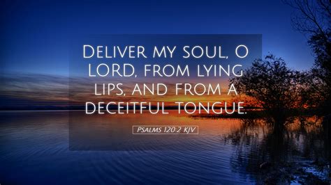 Psalms 120 2 Kjv Desktop Wallpaper Deliver My Soul O Lord From Lying Lips And