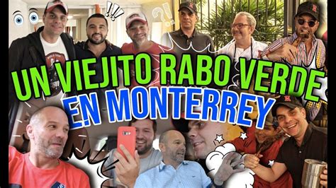 Un Viejito Rabo Verde En Monterrey Youtube