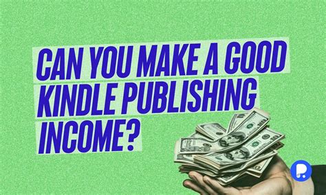 Can You Make A Good Kindle Publishing Income Insights For Aspiring Publishers