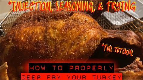 How To Properly Season Inject And Deep Fry A Turkey Pt Youtube