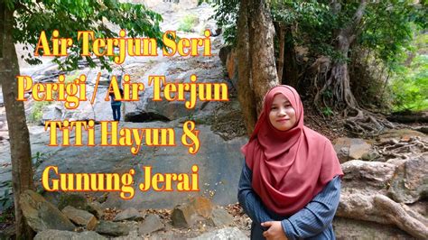 Airterjunviral#airterjundimalaysia#airterjun 7 air terjun terbaik & menarik di malaysia (2020) malaysia mempunyai banyak. Vlog Air Terjun Seri Perigi / Air Terjun TiTi Hayun ...