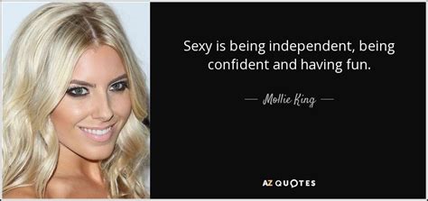 Mollie King Quote Sexy Is Being Independent Being Confident And Having Fun