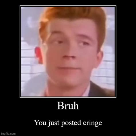 Bruh You Just Got Rickrolled Imgflip
