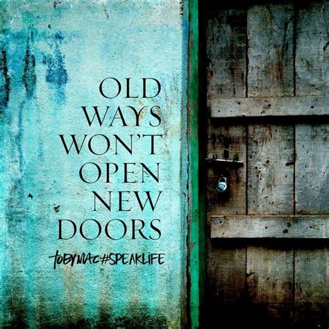 Old Ways Wont Open New Doors Open Door Quotes Words Of Encouragement
