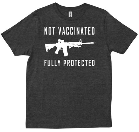 not vaccinated fully protected funny pro gun anti vax 2nd amendment t shirt ebay
