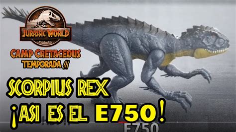 Scorpius Rex ¡así Es El E750 Jurassic World Campamento Cretácico