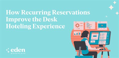 How Recurring Reservations Improve The Desk Hoteling Experience Eden Blog