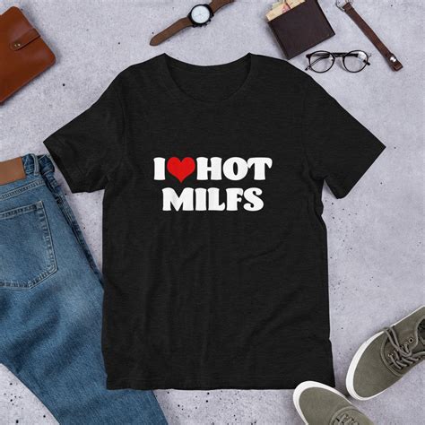I Love Hot Milfs Tshirt Milf Shirt I Heart Milfs Hot Moms Etsy