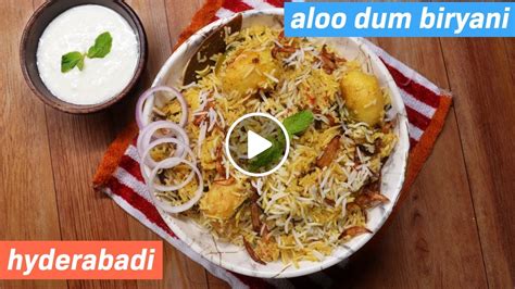 Aloo Dum Biryani Recipe Hyderabadi Aloo Dum Biryani Recipe