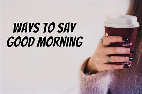 Clever Funny And Cute Ways To Say Good Morning