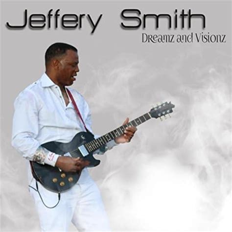 Dreamz And Visionz By Jeffery Smith Album On Amazon Music