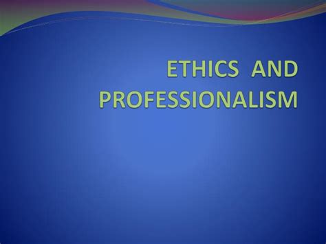 Ppt Ethics And Professionalism Powerpoint Presentation Free Download