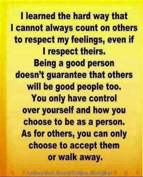 I Learned The Hard Way That I Cannot Always Count On Others To Respect