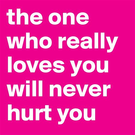 The One Who Really Loves You Will Never Hurt You Post By Adeline