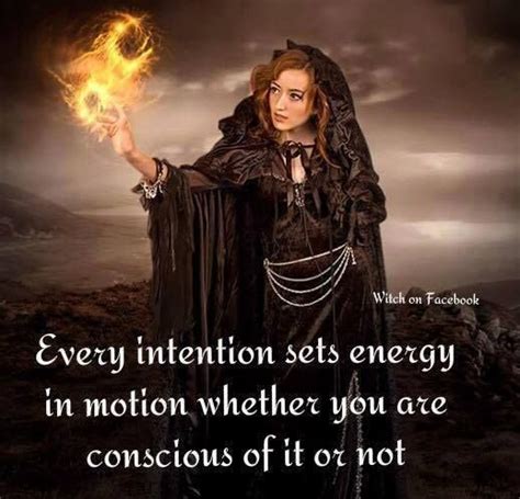 Every Intention Set Energy In Motion Whether You Are Conscious Of It Or