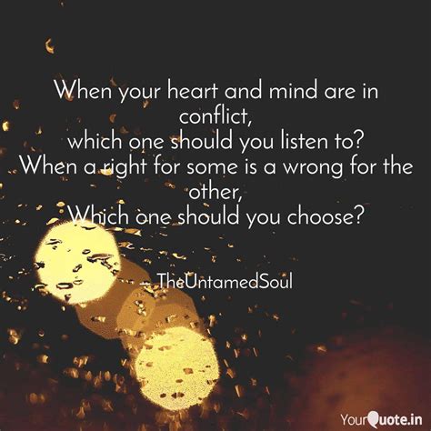 Deep Heart And Mind Conflict Quotes Quotes About Mind And Heart Conflicting Quotes Aniya
