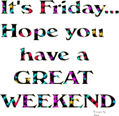 It's Friday... Hope you have a great weekend! :: Friday ...