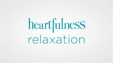 Guided Relaxation Heartfulness Guided Meditation Relaxation Heartfulness Youtube