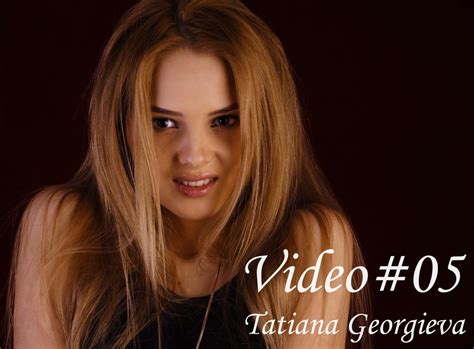 Tatiana Georgieva Set Video His Fifth Video To Gm A Really