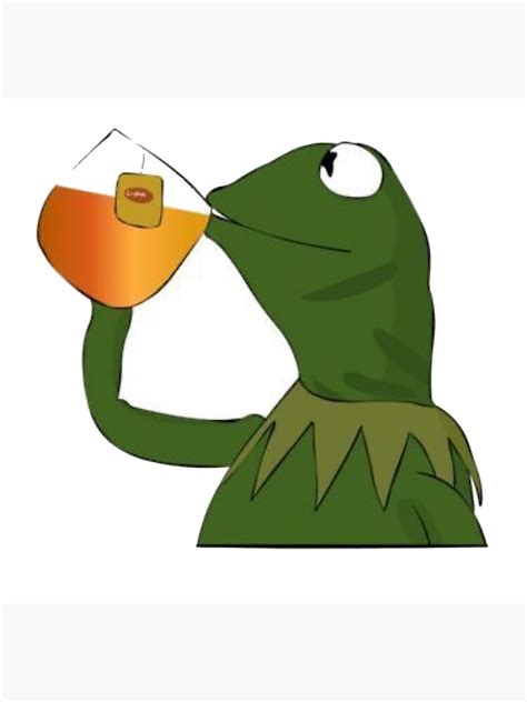 Kermit The Frog Meme Sips Tea Art Print For Sale By Zoevisions