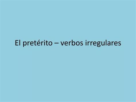 Ppt El Pret Rito Verbos Irregulares Powerpoint Presentation Free