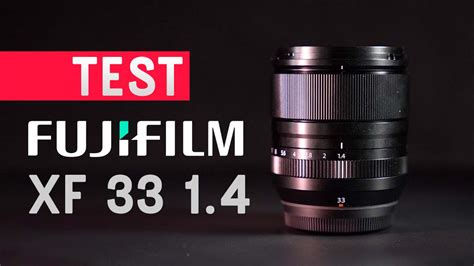 Test Fujifilm Xf 33mm F14 Lm Wr Un Objectif Sans Défaut