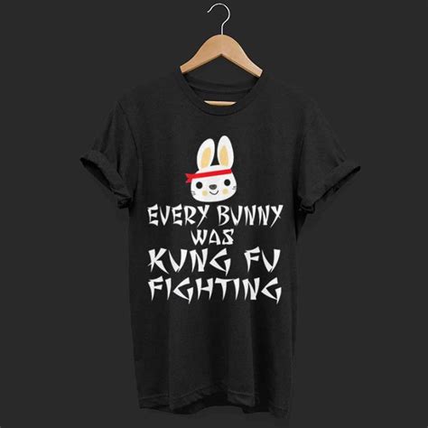 Every Bunny Was Kung Fu Fighting Shirt Hoodie Sweater Longsleeve T Shirt