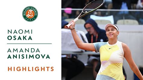 Naomi Osaka Vs Amanda Anisimova Round Highlights I Roland Garros