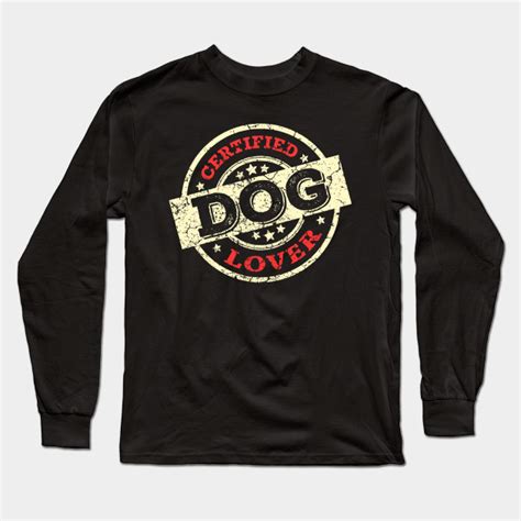 Certified Dog Lover Dog Lover Long Sleeve T Shirt Teepublic