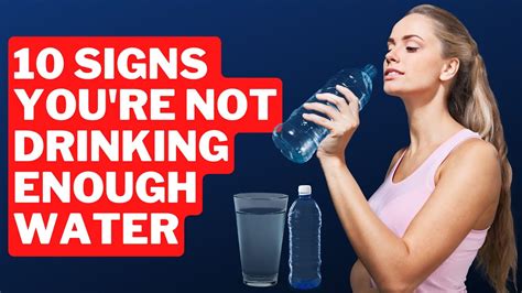 10 Signs Youre Not Drinking Enough Water Youtube