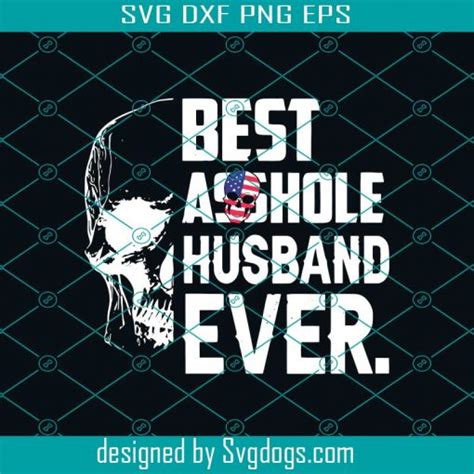 Best Asshole Husband Ever Svg Happy Fathers Day Svg Fathers Day Svg Father Svg Asshole Svg
