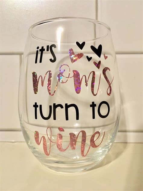 It S Mom S Turn To Wine Wine Glass Mom Wine Glass Mother Wine Glass Mommy Wine Glass Mother