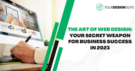 the art of web design your secret weapon for business success in 2023