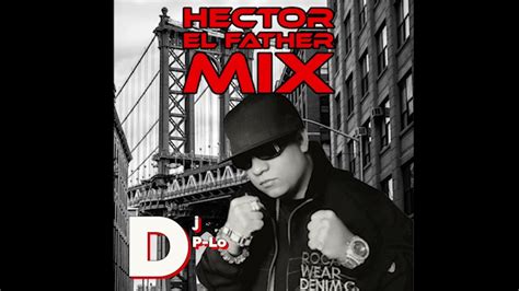 Hector El Father Mix Youtube