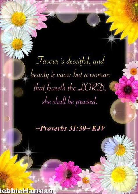 Check spelling or type a new query. ~Proverbs 31:30~ KJV Favour is deceitful, and beauty is ...