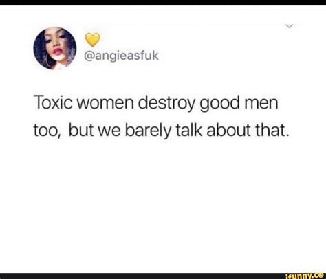 Toxic Women Destroy Good Men Too But We Barely Talk About That