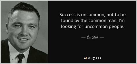 Uncommon valor is distributed by paramount pictures. QUOTES BY CAL STOLL | A-Z Quotes