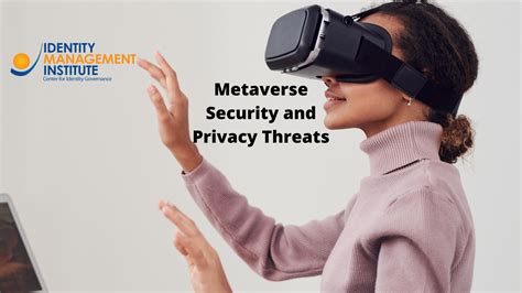 Metaverse Security And Privacy Threats Identity Management Institute