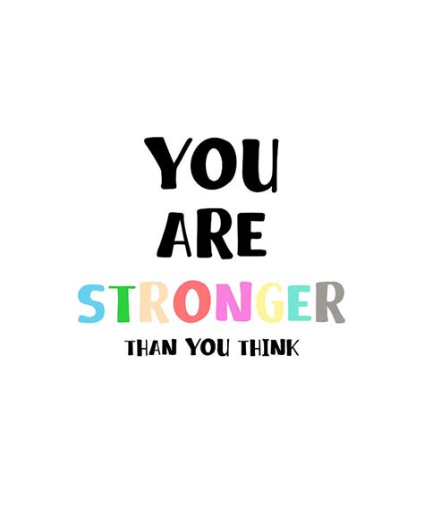You Are Stronger Than You Think Quote Art Design Photograph By Vivid