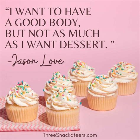 101 Best Dessert Quotes And Captions The Three Snackateers