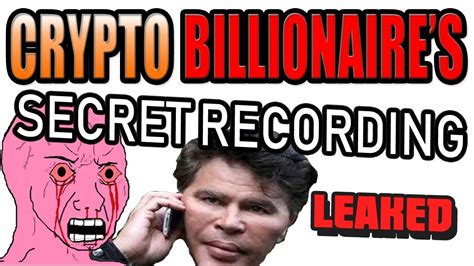 Crypto Billionaire Secret Conversation Leaked Youtube