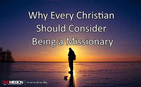 Why Every Christian Should Consider Being A Missionary Oms Canada