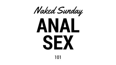 Anal Sex 101 Naked Sunday YouTube