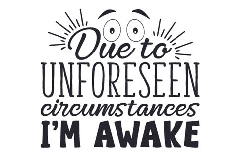 Not so long ago a system not that far away called alphabitzoop (pronounced alphabet soup) a war was starting between planet z and w. Due to Unforeseen Circumstances, I'm Awake (SVG Cut file ...