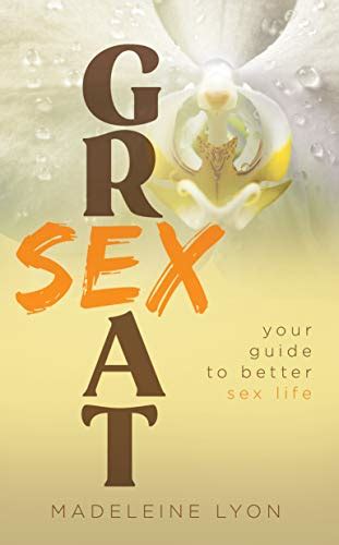 Great Sex Your Guide To Better Sex Life